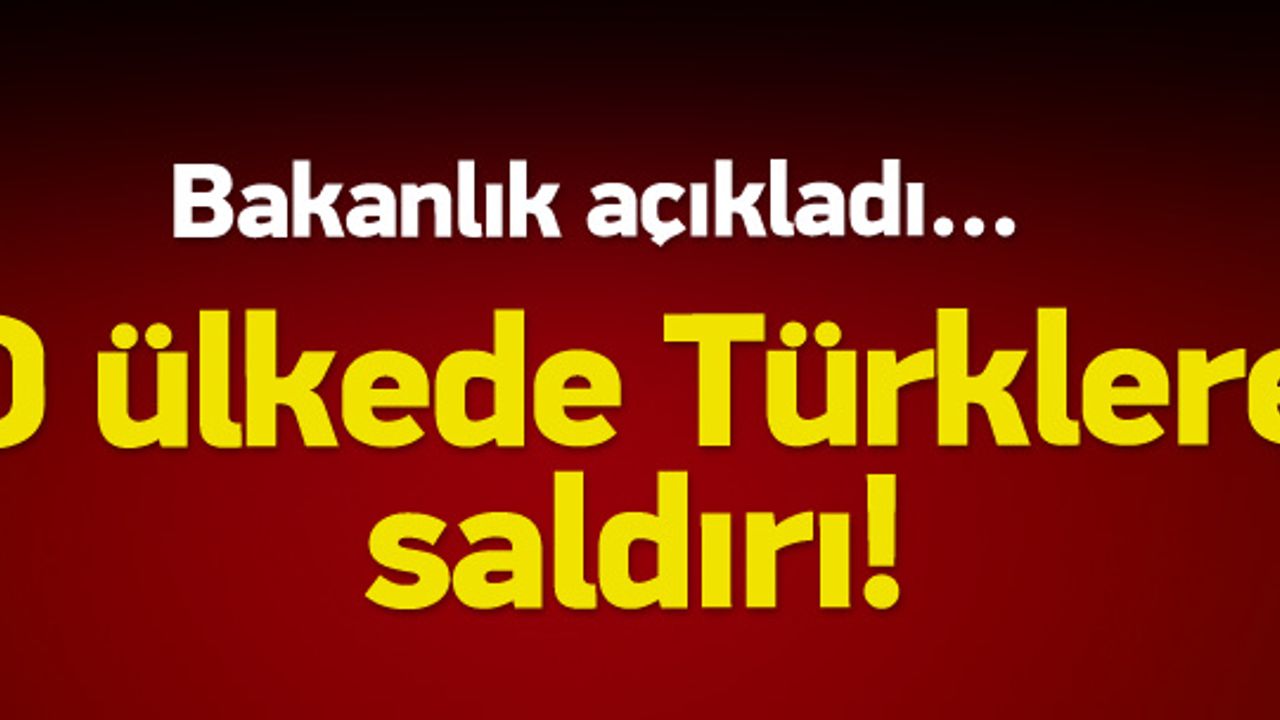 Türkiye'den o saldırıya kınama