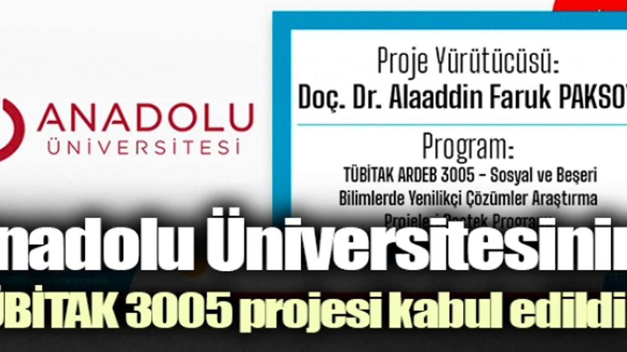 Anadolu Üniversitesinin TÜBİTAK 3005 projesi kabul edildi