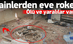 Eve roket isabet etti: Ölü ve yaralılar var!