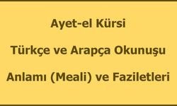 Ayetel Kürsi Okunuşu Türkçe Anlamı Arapça Okunuşu ve Faziletleri