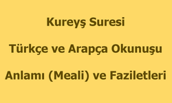 Kureyş Suresi Okunuşu Türkçe Anlamı Arapça Okunuşu ve Faziletleri