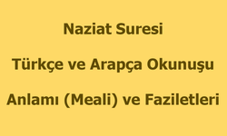 Naziat Suresi Okunuşu Türkçe Anlamı Arapça Okunuşu ve Faziletleri