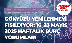 Haftalık burç yorumu (16 Mayıs - 23 Mayıs 2025)