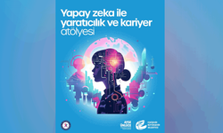 Yapay Zeka ile Yaratıcılık ve Kariyer Atölyesi Eskişehir’de gerçekleştirilecek