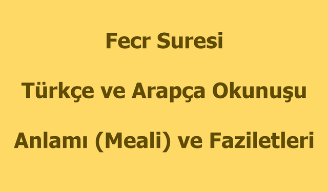 Fecr Suresi Okunuşu Türkçe Anlamı Arapça Okunuşu ve Faziletleri