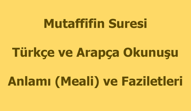 Mutaffifin Suresi Okunuşu Türkçe Anlamı Arapça Okunuşu ve Faziletleri