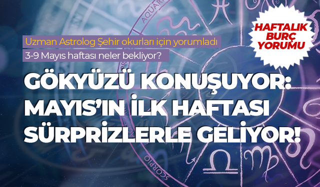 Haftalık burç yorumu (03-09 Mayıs 2025)