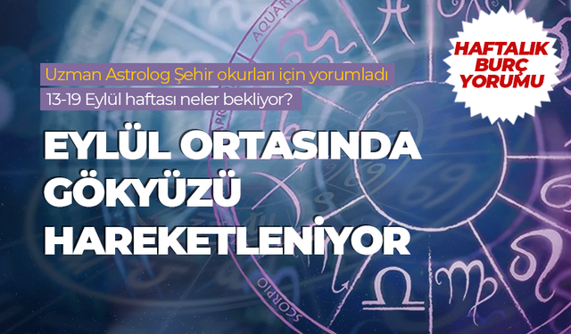 Haftalık burç yorumu (13-19 Eylül 2025)