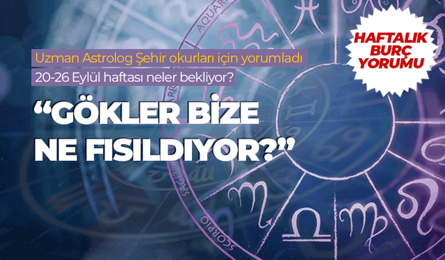 Haftalık burç yorumu (20-26 Eylül 2025)