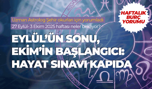 Haftalık burç yorumu (27 Eylül- 3 Ekim 2025)