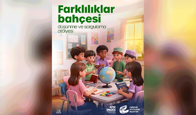 Eskişehir'de ''Farklılıklar bahçesi atölyesi'' düzenleniyor