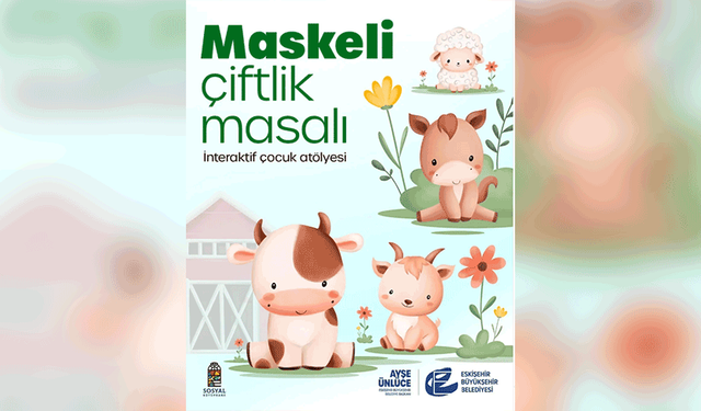 Eskişehir’de Maskeli Çiftlik Masalı atölyesi başlıyor