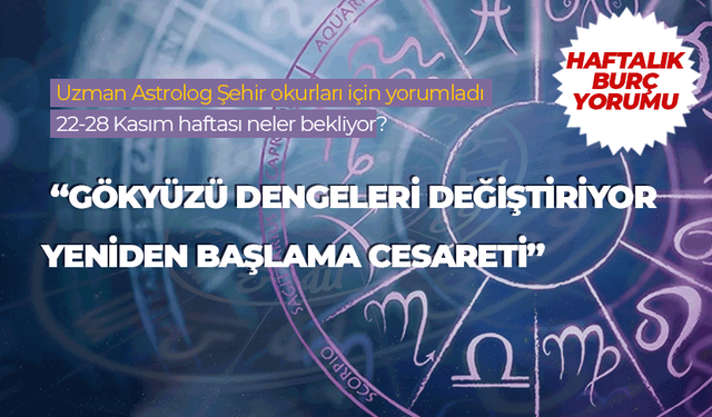 Haftalık burç yorumu (22-28 Kasım 2025)