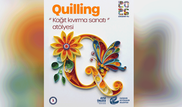 Eskişehir’de gençler için quilling atölyesi