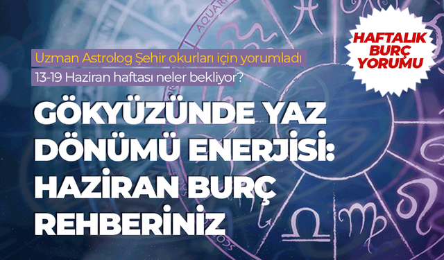 Haftalık burç yorumu (13-19 Haziran 2026)