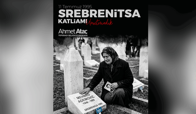 Başkan Ataç'tan Srebrenitsa Katliamı'nın yıl dönümünde anlamlı mesaj