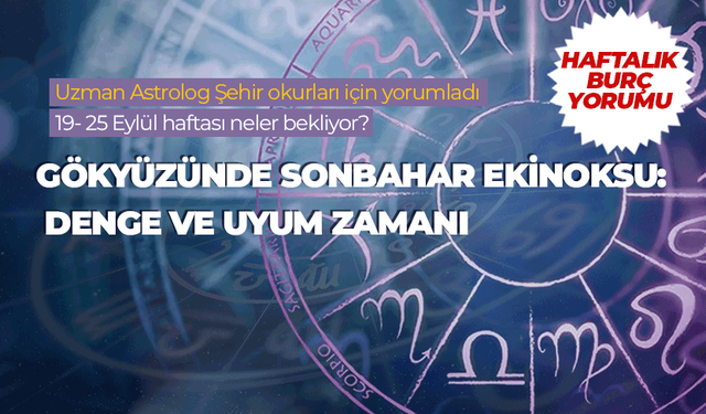 Haftlık burç yorumu (19-25 Eylül 2026)