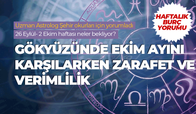 Haftlık burç yorumu (26 Eylül- 2 Ekim 2026)