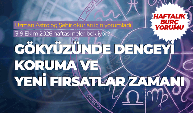 Haftalık burç yorumu (3-9 Ekim 2026)