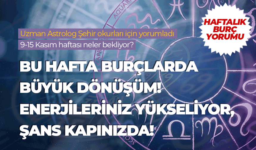 Haftalık burç yorumları (9-15 Kasım 2024)