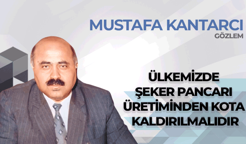 Ülkemizde şeker pancarı üretiminden kota kaldırılmalıdır