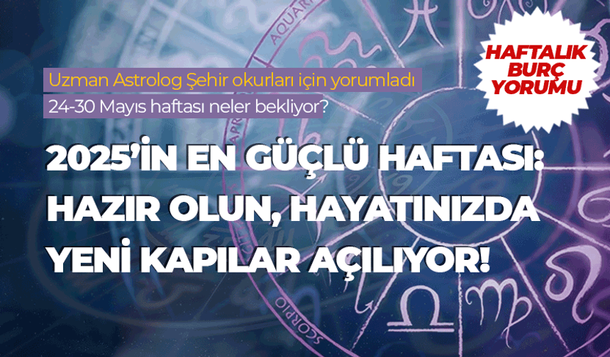 Haftalık burç yorumu (24-30 Mayıs 2025)