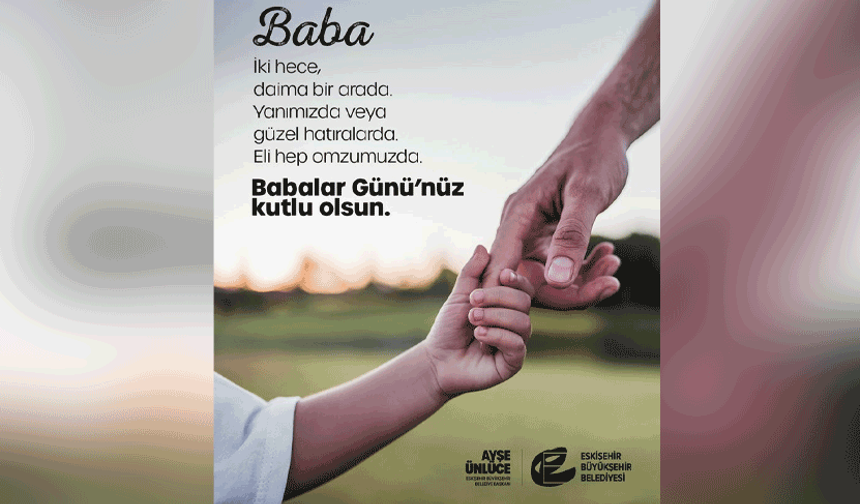 Ünlüce’den Babalar Günü için anlamlı mesaj
