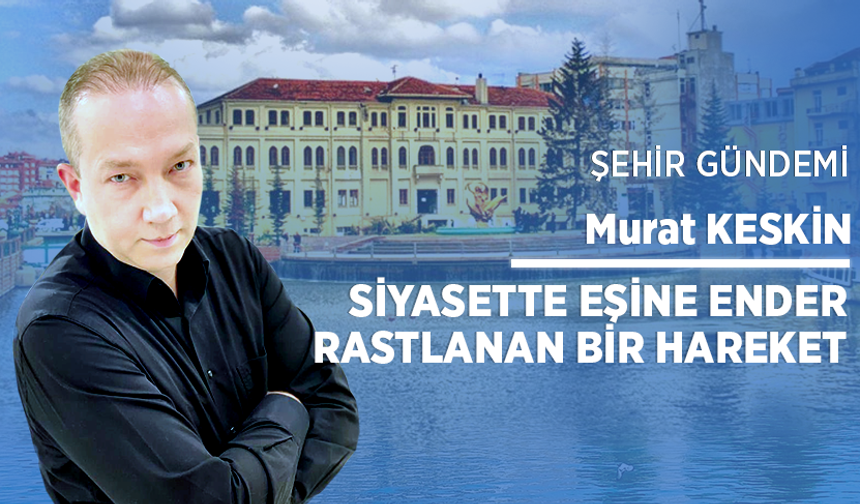 Siyasette eşine ender rastlanan bir hareket