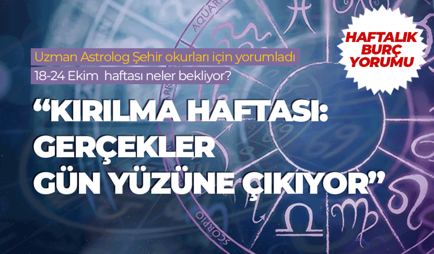 Haftalık burç yorumu (18-24 Ekim 2025)