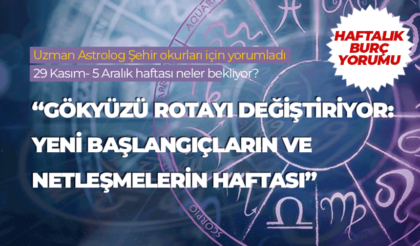 Haftalık burç yorumu (29 Kasım-5 Aralık 2025)