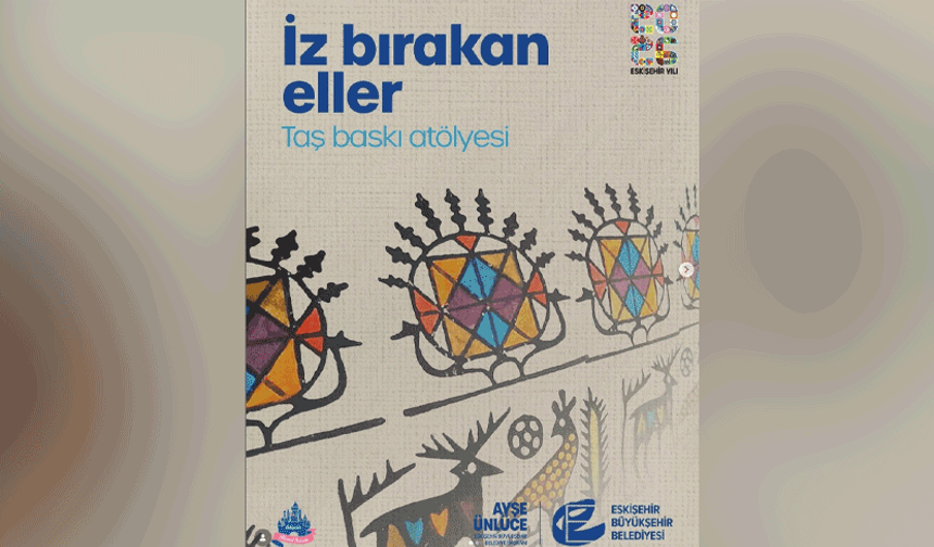Eskişehir’de minik eller taş baskı sanatıyla buluşuyor