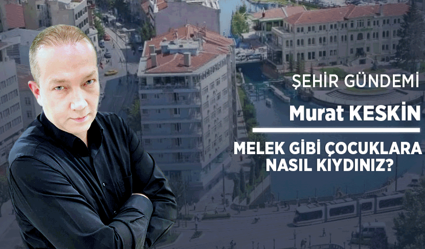 Melek gibi çocuklara nasıl kıydınız?