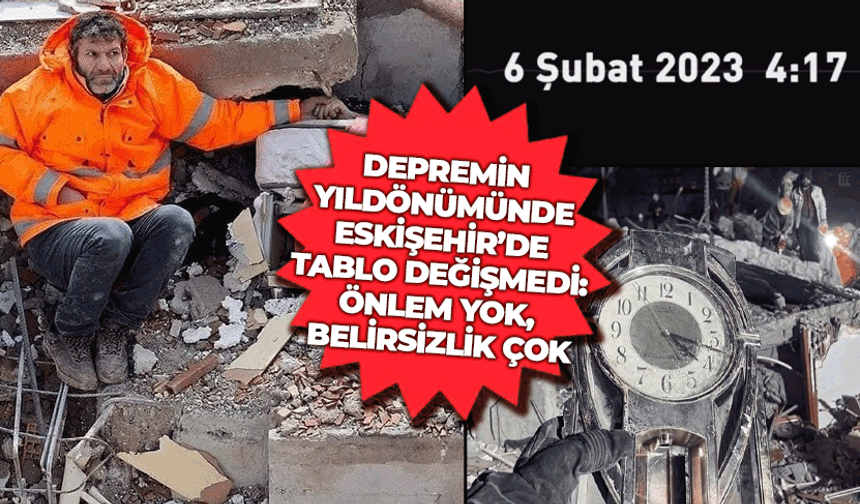 6 Şubat’ın yıldönümünde Eskişehir’de değişen bir şey yok