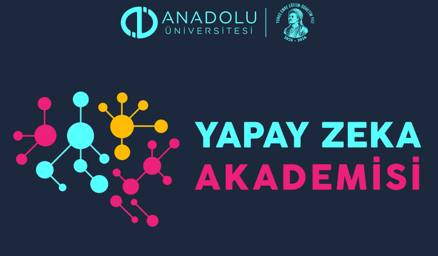 Anadolu Üniversitesi’nde Yapay Zekâ Akademisi başlıyor