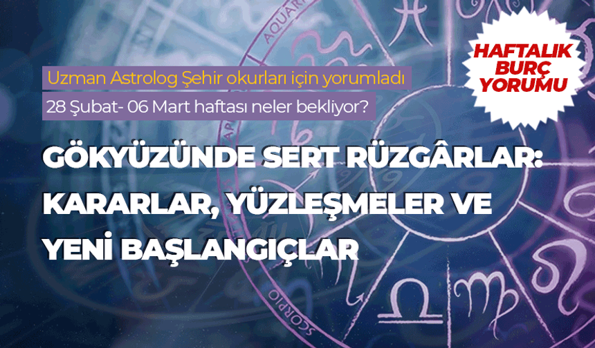 Haftalık burç yorumu (28 Şubat- 06 Mart 2026)