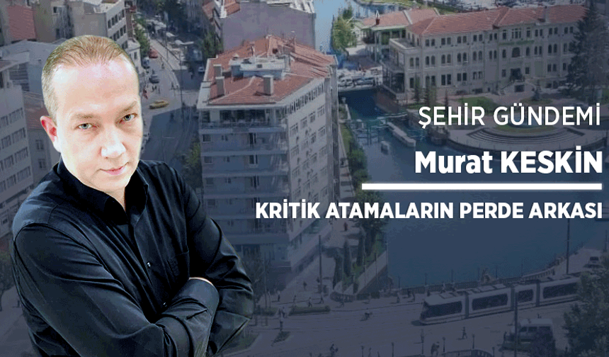 Kritik atamaların perde arkası