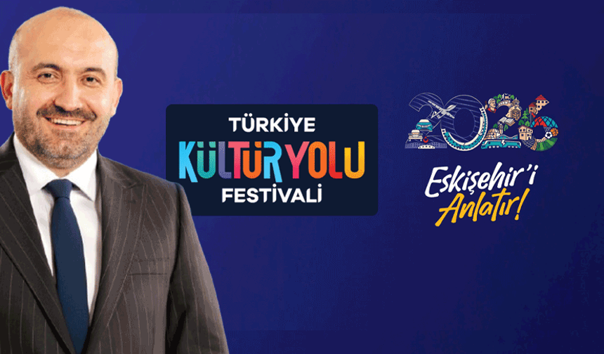 “Türkiye Kültür Yolu Festivali" Eskişehir durağının tarihleri belli oldu