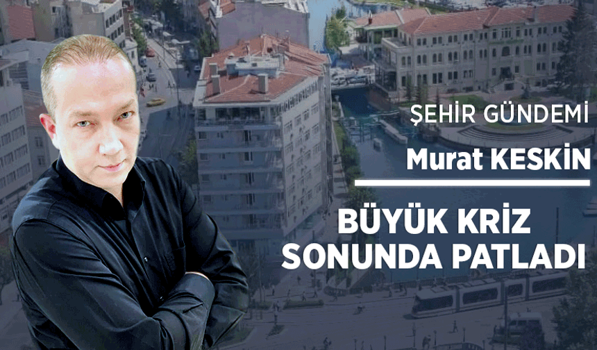 Büyük kriz sonunda patladı