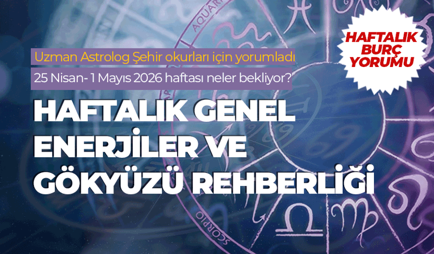 Haftalık burç yorumu (25 Nisan- 1 Mayıs 2026)