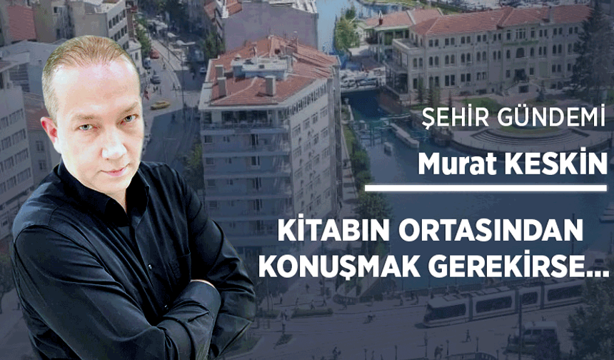 Kitabın ortasından konuşmak gerekirse…