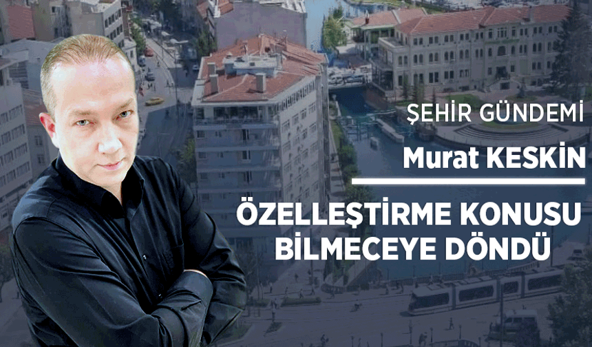 Özelleştirme konusu bilmeceye döndü