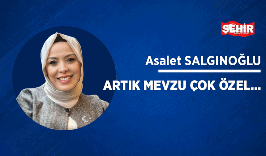 Artık mevzu çok özel…
