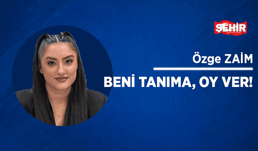 Beni tanıma, oy ver!