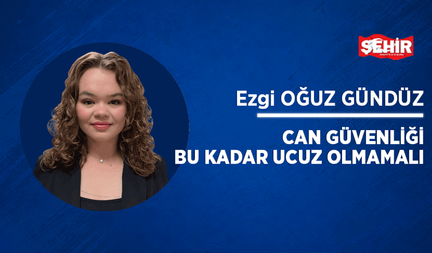 Can güvenliği bu kadar ucuz olmamalı