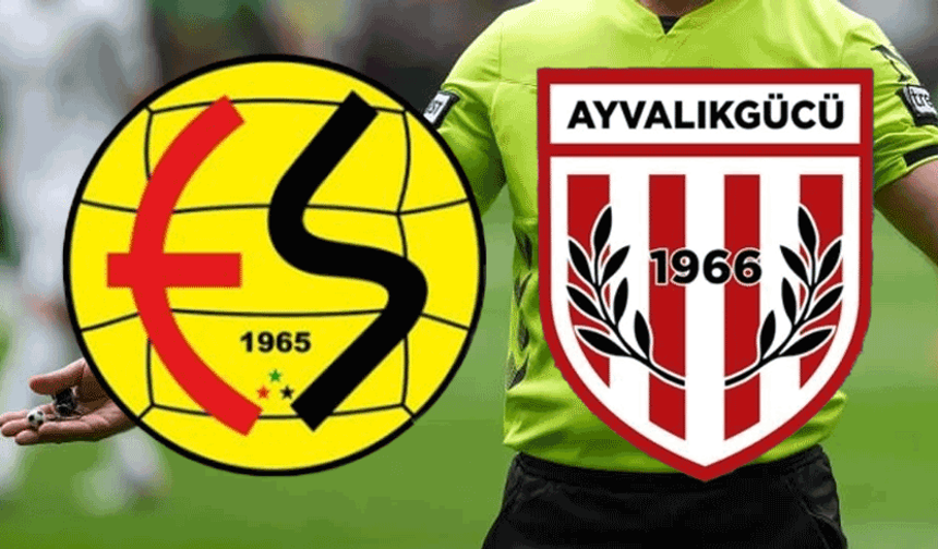 Eskişehirspor’un Ayvalıkgücü maçı hakemleri belli oldu