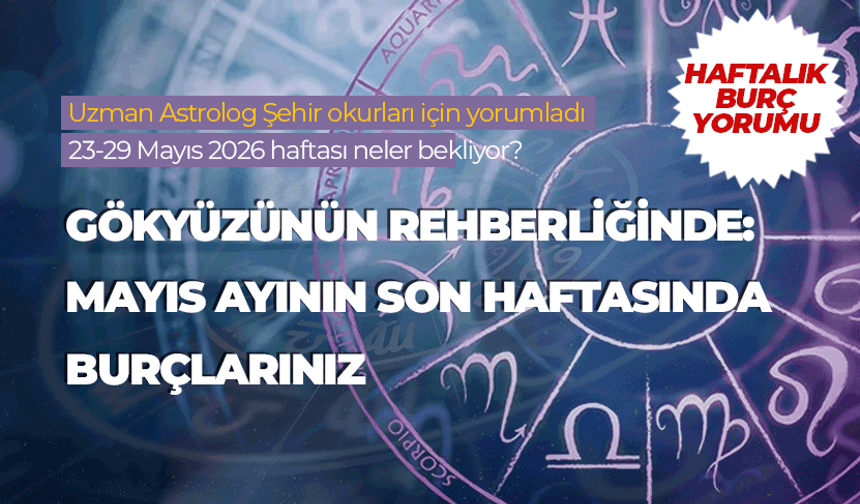 Haftalık burç yorumu (23-29 Mayıs 2026)