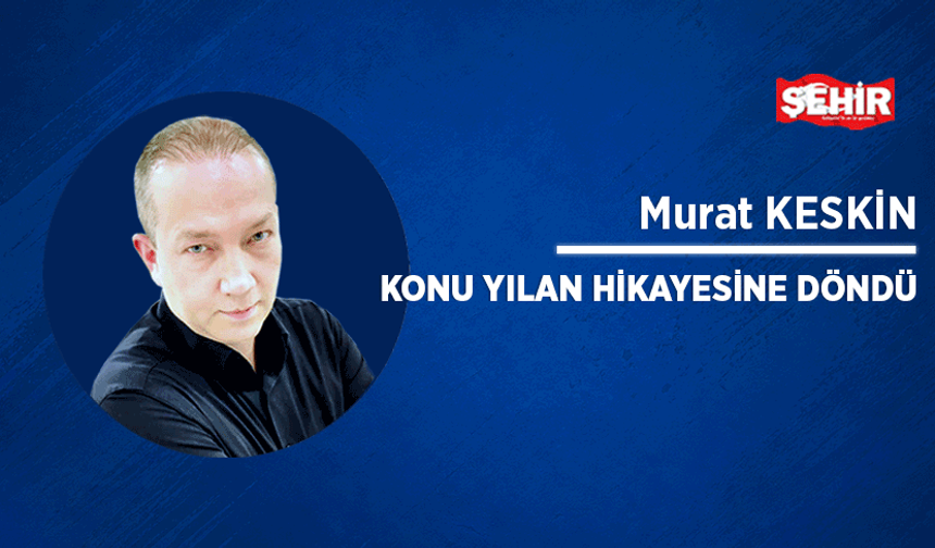 Konu yılan hikayesine döndü