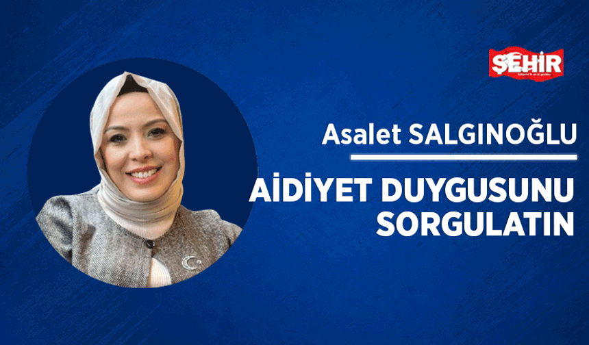 Aidiyet duygusunu sorgulatın