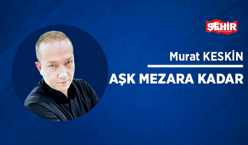Aşk mezara kadar