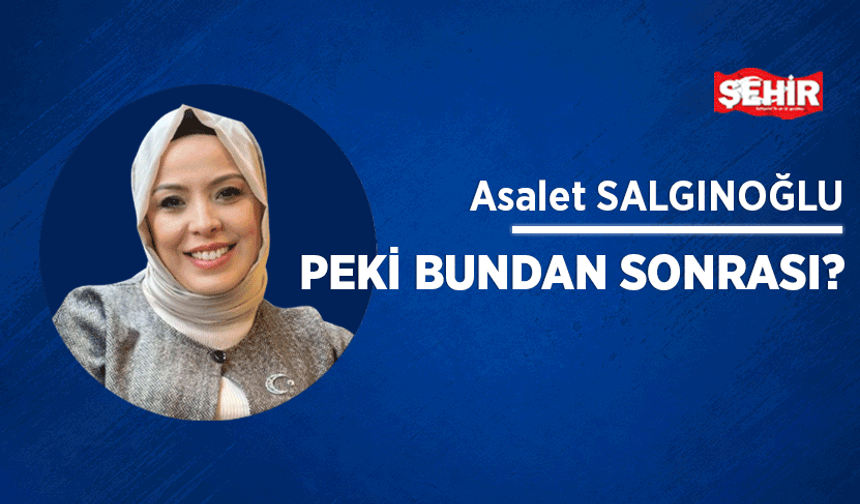 Peki bundan sonrası?